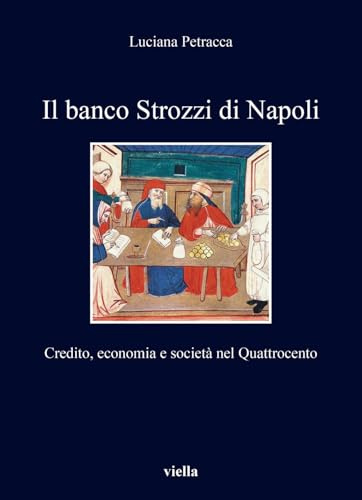 Il banco Strozzi di Napoli. Credito, economia e società nel Quattrocento
