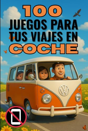 100 JUEGOS PARA TUS VIAJES EN COCHE: Este libro es la respuesta definitiva para transformar cualquier trayecto en coche en una experiencia llena de ... inolvidables… ¡sin necesidad de pantallas!