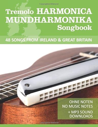 Tremolo Harmonica / Mundharmonika Songbook - 48 Songs from Ireland & Great Britain: Ohne Noten - no music notes + MP3-Sound Downloads