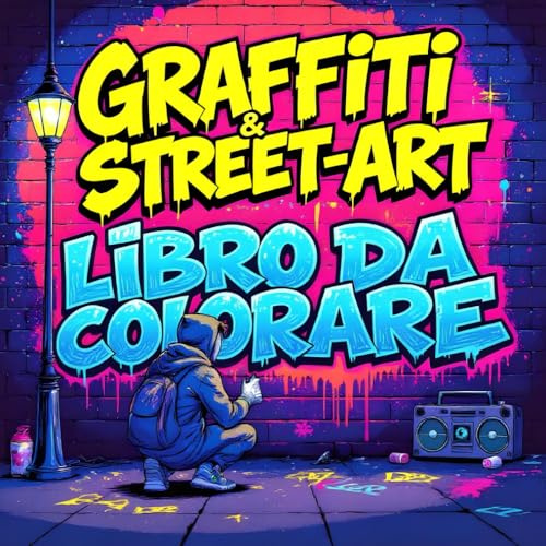 Graffiti & Street Art Libro da Colorare per ragazzi e ragazze dai 10 anni in su: Il libro creativo da colorare per bambini e adulti cool, con oltre 60 ... simboli e personaggi in stile urbano