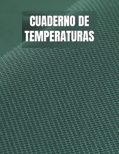 Cuaderno de temperaturas: Libro de registro médico, hojas de registro de temperatura de alimentos, hoja de registro de temperatura diaria para refrigerador, perfecto para negocios, hogar y más