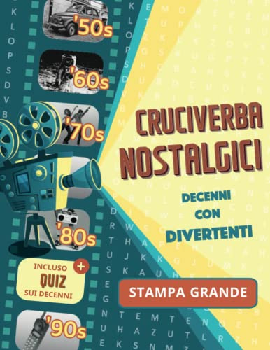 Cruciverba nostalgici: Fatti strada attraverso i decenni con divertenti giochi di puzzle di ricerca di parole ispirati agli anni '50 - '90 per adulti e anziani [Stampa grande incl. Quiz sui decenni]