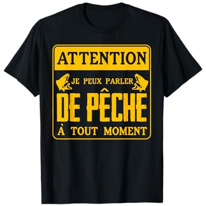attention, je peux parler de pêche a tout moment, pêcheur T-Shirt