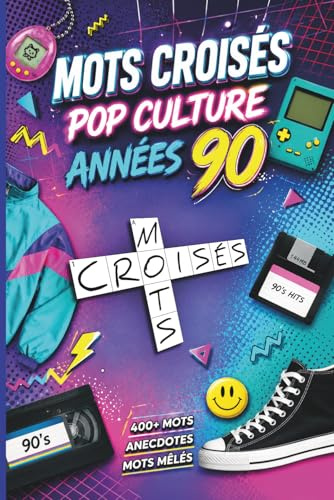 Mots croisés – La Pop Culture des Années 90: Plus de 400 mots à trouver – Anecdotes et mots mêlés en bonus !