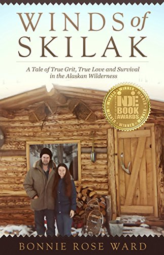 Winds of Skilak: A Tale of True Grit, True Love and Survival in the Alaskan Wilderness