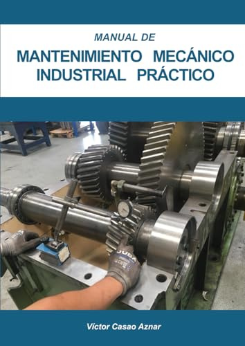 Mantenimiento mecánico industrial práctico