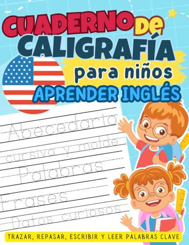 Cuaderno de Caligrafía para Niños Aprender Inglés de 3 a 6 años: trazar abecedario, repasar cursiva y molde, escribir y leer palabras clave, frases motivadoras y datos curiosos