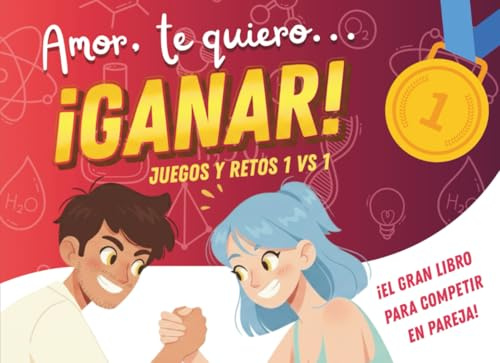Amor te quiero ¡GANAR! Juegos y retos 1vs1. ¡El gran libro para competir en pareja!: Mucho más que pasatiempos y actividades. El regalo perfecto para conectar y divertirse juntos.