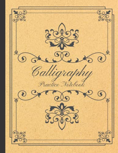 Calligraphy Practice Notebook: Calligraphy Practice Paper and Workbook for Beginners & Adults | Caligraphy Practice Paper/Workbook for Hand Lettering, ... Gifts | Classic Vintage Design (120 Pages)