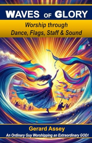 Waves of Glory: Worship through Dance, Flags, Staff & Sound: #MovementsInWorship #PropheticWorship #WorshipDanceMinistry #WorshipWithFlagsAndBanners #ShofarSoundInWorship #WorshipThroughMovement