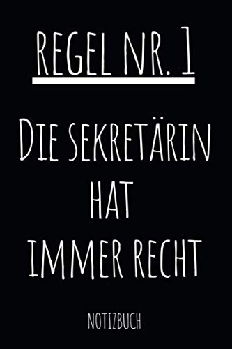 Regel Nr. 1 Die Sekretärin Hat Immer Recht Notizbuch: Notizheft und Planer für die Schulsekretärin - Lustiger Spruch im Soft Cover-Design - im praktischen A5 Format 110 linierte Seiten