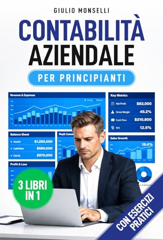 Contabilità Aziendale per Principianti. 3 Libri in 1.: Registrazioni, Analisi, Bilanci e IA: Manuale Pratico per Studenti, Professionisti e Imprenditori.
