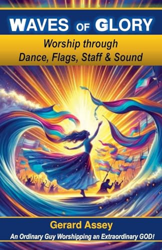 Waves of Glory Worship through Dance, Flags, Staff & Sound