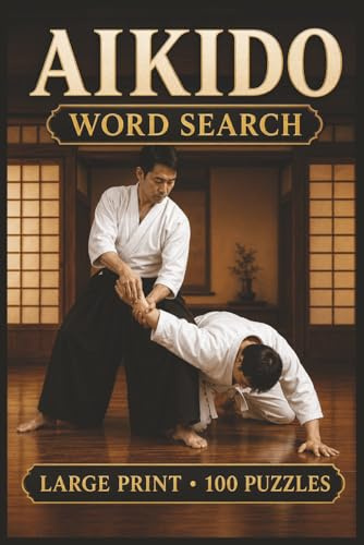 Aikido Word Search: Large Print Book with 100 Puzzles on Aikido Techniques, Aikido Training, and Aikido Weapons