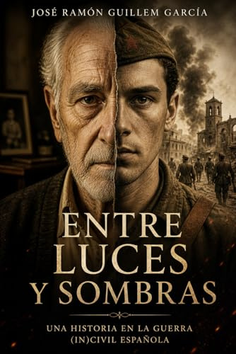Entre Luces y Sombras, Una historia en la Guerra (In)Civil Española. (Serie Guerra Civil Española)