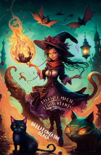 Livre de magie pour enfants: sortilèges de sorcellerie | Sorts magiques positifs pour les filles et les garçons, compris des expériences scientifiques ... et leurs chats pelucheux en français