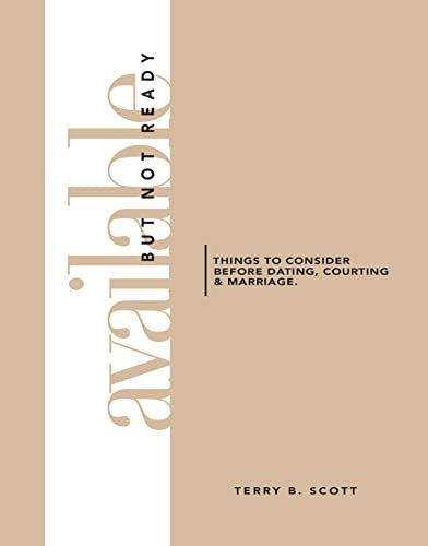 Available But Not Ready: Things to Consider before Dating, Courting and Marriage (English Edition)