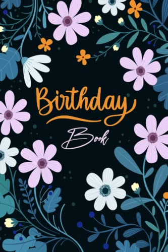 Birthday Book: Important Date Reminder Journal / Diary, Month By Month Recording of Birthdays, Anniversaries, Celebrations & Life's Significant Moments, 6x9