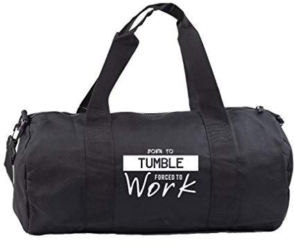 Hippowarehouse Born to Tumble Forced to Work Tumbling Gymwear Gym Duffle Cylinder Uniform Kit Bag 50 x 25 x 25cm 20 litres
