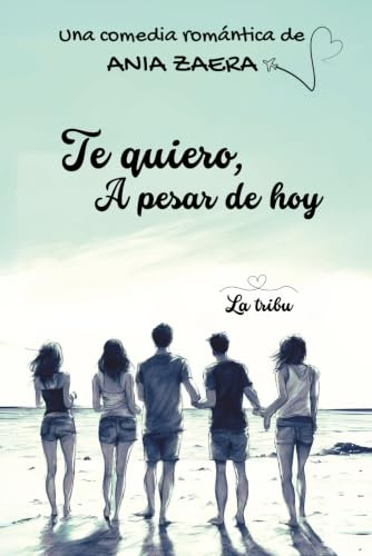 Te quiero, a pesar de hoy: Comedia romántica new adult