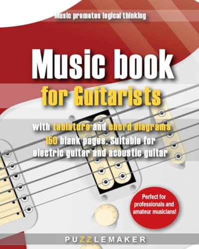 Music book for guitarists with tablature and chord diagrams: 150 blank pages. Suitable for electric guitar and acoustic guitar