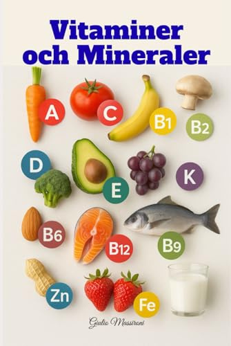 Vitaminer och Mineraler: Allt du Behöver Veta om Kosttillskott för ett Bättre liv Varje Dag
