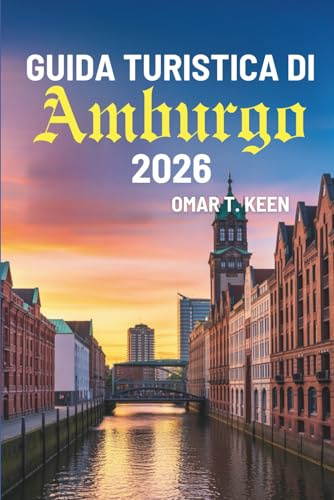 GUIDA TURISTICA DI Amburgo 2026: Alla scoperta del fascino della città portuale della Germania settentrionale