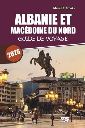 Guide de voyage Albanie et Macédoine du Nord 2026–2027: Explorez le cœur des Balkans avec des sites UNESCO, des escapades côtières, une cuisine locale et des itinéraires pratiques