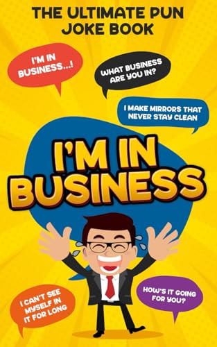 I'm In Business: The Ultimate Pun Joke Book