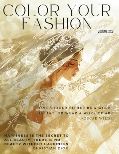 Color Your Fashion: Volume 25 – Modern Bride Edition: A Coloring Book of 60 Contemporary Bridal and Prom Looks Celebrating Confidence, Style, and ... Statement Gowns and Global Fashion Designs