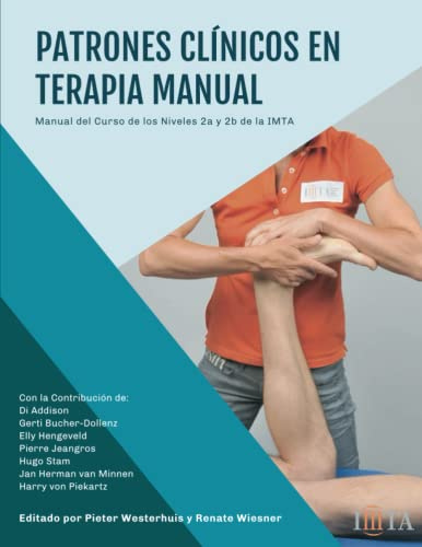 Patrones Clínicos en Terapia Manual: Manual del Curso de los Niveles 2a y 2b de la IMTA (Clinical Patterns in Manual Therapy)