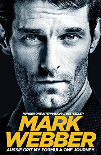Aussie Grit: My Formula One Journey by Webber, Mark (September 10, 2015) Hardcover