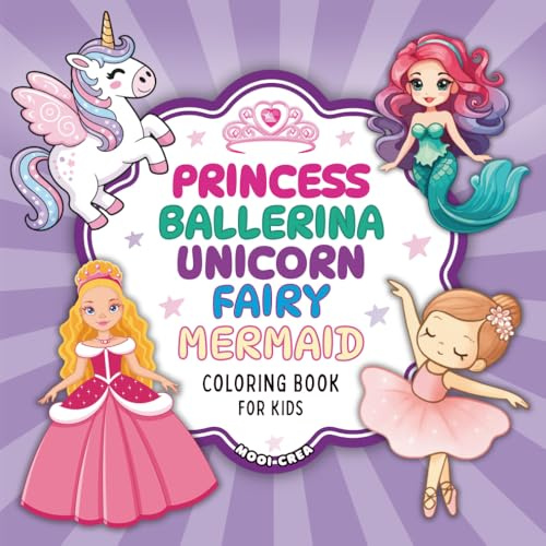 Ballerina, Princess, Unicorn, Fairy, and Mermaid: Big Book of Coloring for Girls, Cute Fantasy Coloring Book For Kids Ages 4-10 (Bold and Easy Coloring Book)