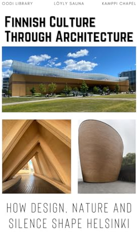 Finnish Culture Through Architecture: How Design, Nature and Silence Shape Helsinki