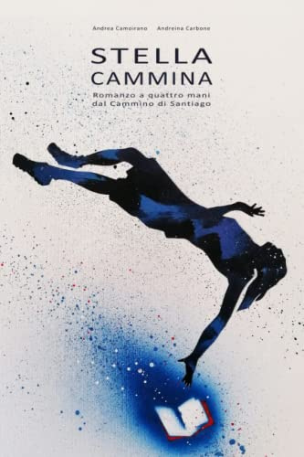 Stella Cammina: Romanzo a quattro mani dal Cammino di Santiago