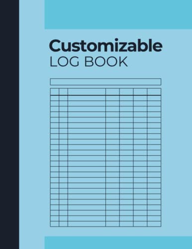 Customizable Log Book: Logbook, 7 Columns to Track Daily Activity, Time, Inventory and Equipment, Income and Expenses, Mileage, Orders, Donations, Debit and Credit, or Visitors