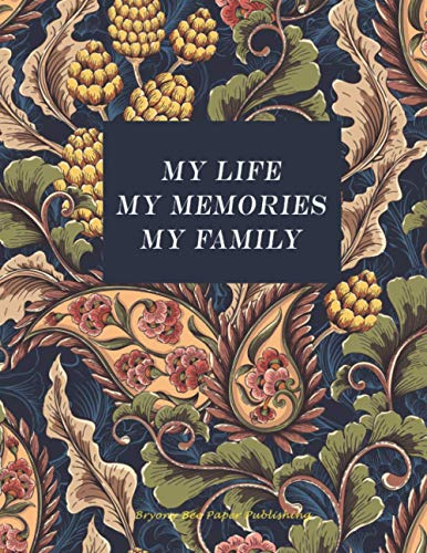 My Life My Memories My Family: Photo and Description Album for Alzheimers and Dementia Sufferers.: Large 8.5 X 11 Scrapbook to place Photos and add ... help loved ones remember their precious life.