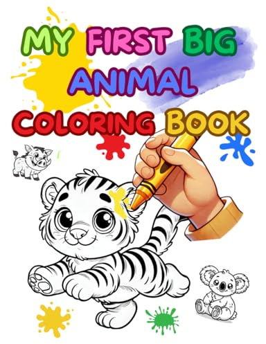 MY FIRST BIG ANIMAL COLORING BOOK: Color and Have Fun