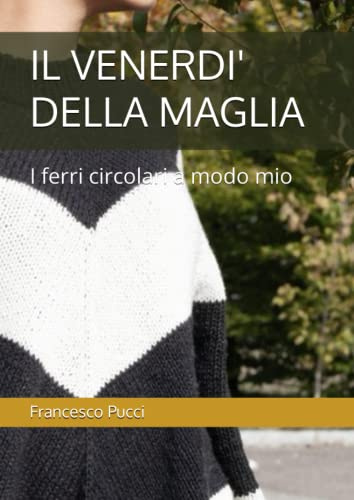 IL VENERDI' DELLA MAGLIA: I ferri circolari a modo mio