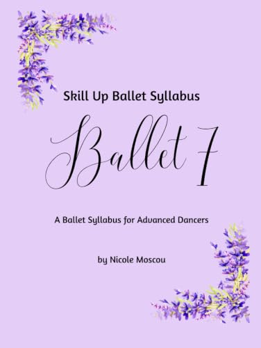 Skill Up Ballet Syllabus: Ballet 7: A Ballet Syllabus for Advanced Dancers