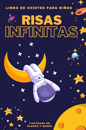 RISAS INFINITAS - LIBRO DE CHISTES PARA NIÑOS: ILUSTRADO EN BLANCO Y NEGRO
