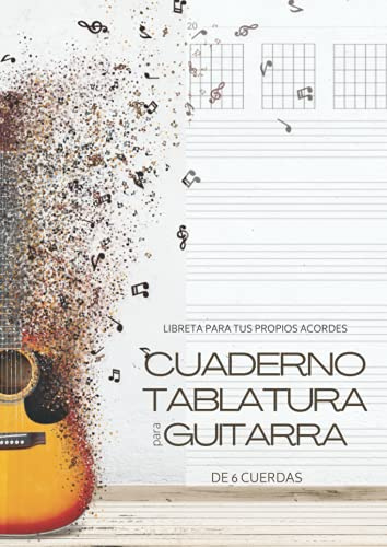 Cuaderno tablatura para guitarra de 6 cuerdas - Libreta para tus propios acordes: Bloc de música para escribir en diagramas de acordes y tablaturas A4