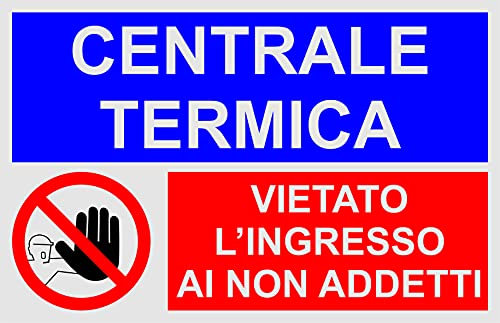 CARTELLO SEGNALETICO - Centrale termica. Vietato l'ingresso - Con Adesivo in Vinile e Pannello in Forex (Adesivo)