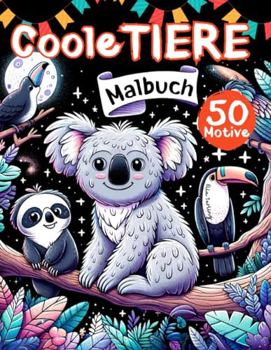 Coole Tiere Malbuch: Ein Tiermalbuch für Kinder ab 8 Jahren mit grossen 50 Motiven: Vom Koala, Faultier, Leopard und mehr zum Ausmalen: Perfektes Geschenk für junge Mädchen, Jungen und Teenager