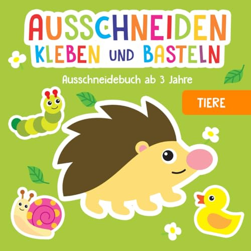 Ausschneidebuch ab 3 Jahre: Tiere - Schneiden, Kleben und Basteln! - Inkl. Scherenführerschein - Das Bastelbuch für Kinder ab 3 Jahre