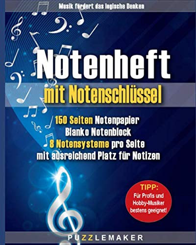 Notenheft: 150 Seiten Notenpapier mit Notenschlüssel: Blanko Notenblock - 8 Notensysteme pro Seite mit ausreichend Platz für Notizen