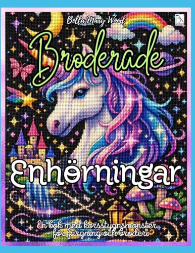 Broderade Enhörningar: Över 50 korsstygnsmönster att färglägga och brodera – enhörningar, miniatyrmotiv och kreativa rutnätsidor
