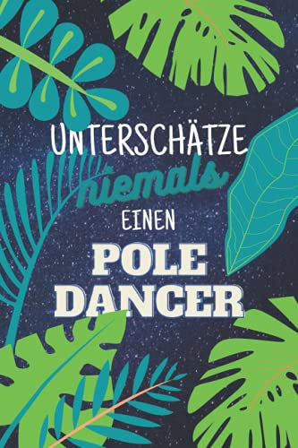 Unterschätze niemals einen Poledancer: Notizbuch inkl. Kalender 2022 | Das perfekte Geschenk für Männer, die Poledance tanzen | Geschenkidee | Geschenke