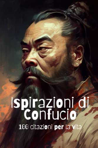 Ispirazioni di Confucio: 100 citazioni per la vita