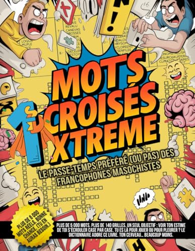 Mots Croisés Xtreme – Le passe-temps préféré (ou pas) des francophones masochistes: Plus de 5 000 mots. Plus de 140 grilles sadiques. Si tu arrives ... un psy (ou ton ancien prof de français).